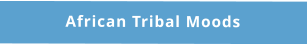 African Tribal Moods